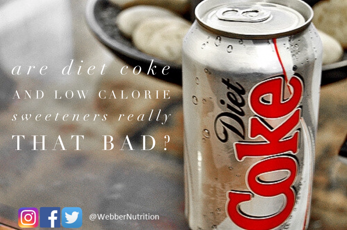 Are diet coke and low calorie sweeteners really that bad - Webber 
